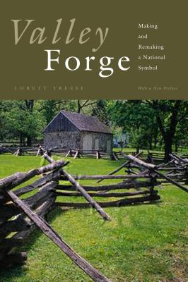Valley Forge: Making and Remaking a National Symbol - Treese, Lorett