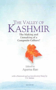 Valley of Kashmir: The Making & Unmaking of a Composite Culture? - Rao, Aparna, and Madan, T N