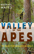Valley of the Apes: The Search for Sasquatch in Area X
