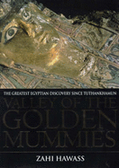Valley of the Golden Mummies: The Greatest Egyptian Discovery Since Tutankhamun