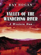 Valley of the Wandering River: A Western Duo