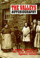 Valleys' Autobiography: People's History of the Garw, Llynfi and Ogmore Valleys
