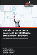 Valorizzazione della propriet intellettuale attraverso i brevetti