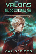 Valor's Exodus: A Young Adult Military Science Fiction Novel