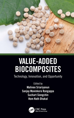Value-Added Biocomposites: Technology, Innovation, and Opportunity - Sriariyanun, Malinee (Editor), and Rangappa, Sanjay Mavinkere (Editor), and Siengchin, Suchart (Editor)