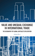 Value and Unequal Exchange in International Trade: The Geography of Global Capitalist Exploitation