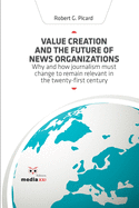 Value Creation and the Future of News Organizations