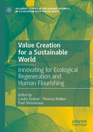 Value Creation for a Sustainable World: Innovating for Ecological Regeneration and Human Flourishing