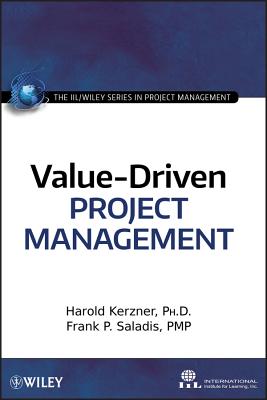 Value-Driven Project Management - Kerzner, Harold, and Saladis, Frank P, and International Institute for Learning