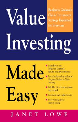 Value Investing Made Easy: Benjamin Graham's Classic Investment Strategy Explained for Everyone - Lowe, Janet