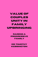 Value of Couples Unity in Family Upbringing: Raising a progressive family