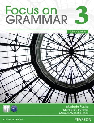 Value Pack: Focus on Grammar 3 Student Book and Workbook - Fuchs, Marjorie, and Bonner, Margaret, and Westheimer, Miriam