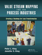 Value Stream Mapping for the Process Industries: Creating a Roadmap for Lean Transformation