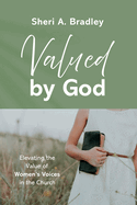 Valued by God: Elevating the Value of Women's Voices in the Church