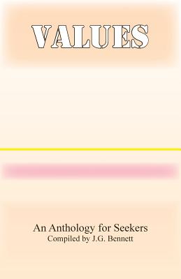 Values: An Anthology for Seekers - Bennett, J G