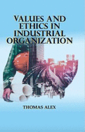 Values and Ethics in Industrial Orgaization