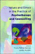 Values and Ethics in the Practice of Psychotherapy and Counselling