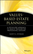 Values-Based Estate Planning: A Step-By-Step Approach to Wealth Transfer for Professional Advisors