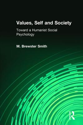 Values, Self and Society: Toward a Humanist Social Psychology - Brewster Smith, Mahlon