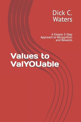 Values to ValYOUable: A Simple 3-Step Approach to Recognition and Rewards - Johnston, Marie T (Editor), and Waters, Dick C