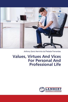 Values, Virtues And Vices For Personal And Professional Life - Da Piedade Fernandes, Anthony Savio H