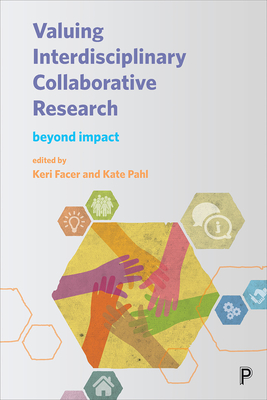 Valuing Interdisciplinary Collaborative Research: Beyond Impact - Power, Andrew (Contributions by), and Smyth, Karen (Contributions by), and Rutherfoord, Robert (Contributions by)