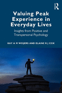 Valuing Peak Experience in Everyday Lives: Insights from Positive and Transpersonal Psychology