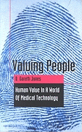 Valuing People: Human Value in a World of Medical Technology - Jones, D Gareth