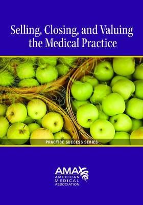 Valuing, Selling, and Closing the Medical Practice - Reiboldt, Max, CPA