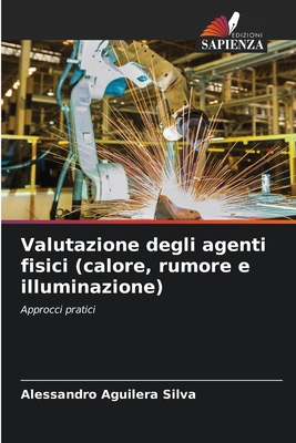 Valutazione degli agenti fisici (calore, rumore e illuminazione) - Aguilera Silva, Alessandro