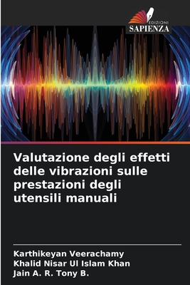 Valutazione degli effetti delle vibrazioni sulle prestazioni degli utensili manuali - Veerachamy, Karthikeyan, and Islam Khan, Khalid Nisar Ul, and B, Jain A R Tony