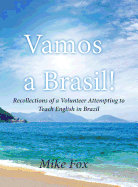 Vamos a Brasil!: Recollections of a Volunteer Attempting to Teach English in Brazil