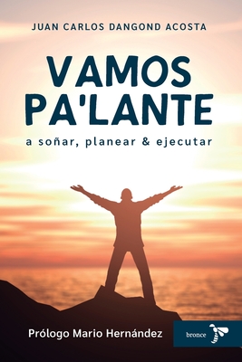 Vamos Pa Lante: a soar, planear y ejecutar - Rivera, Elkin (Editor), and Hernandez, Mario (Foreword by), and Dangond Acosta, Juan Carlos