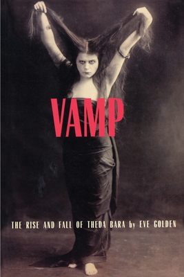 Vamp: The Rise and Fall of Theda Bara - Golden, Eve