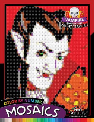 Vampire and Monsters Night Terrors Mosaic: Pixel Adults Coloring Books Color by Number Halloween Theme - Rocket Publishing