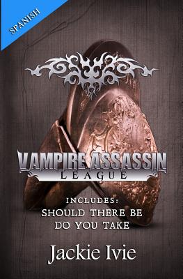 Vampire Assassin League, Spanish: Should There Be & Do You Take - Ivie, Jackie