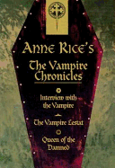 Vampire Chronicles: Interview with the Vampire, the Vampire Lestat, the Queen of the Damned