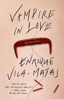 Vampire in Love - Vila-Matas, Enrique, and Costa, Margaret Jull (Translated by)