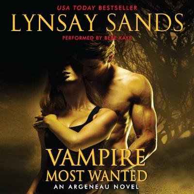 Vampire Most Wanted: An Argeneau Novel - Sands, Lynsay, and Kaye, Bebe (Read by)