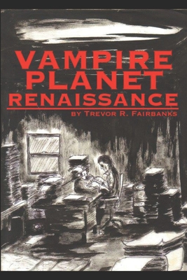 Vampire Planet Renaissance - Fairbanks, Trevor R