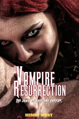 Vampire Resurrection: The dawn of love and Horror - West, Henry