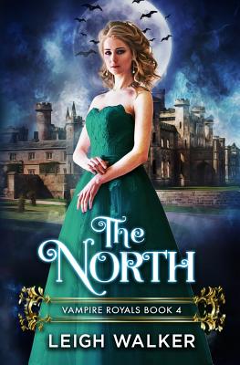 Vampire Royals 4: The North - Walker, Leigh