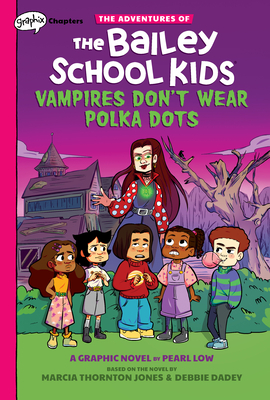 Vampires Don't Wear Polka Dots: A Graphix Chapters Book (the Adventures of the Bailey School Kids #1): Volume 1 - Jones, Marcia Thornton, and Dadey, Debbie