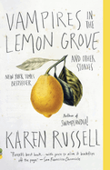 Vampires in the Lemon Grove: And Other Stories