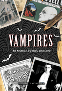 Vampires: The Myths, Legends, and Lore