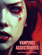 Vampiros assustadores Livro de colorir para amantes do terror Cenas criativas de vampiros para adultos: Uma cole??o de designs aterrorizantes para estimular a criatividade