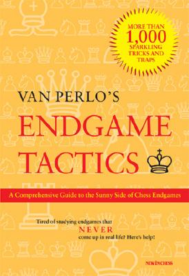 Van Perlo's Endgame Tactics: A Comprehensive Guide to the Sunny Side of Chess Endgames - Perlo, Van