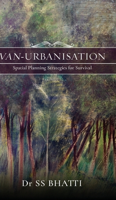 Van-Urbanisation: Spatial Planning Strategies for Survival - Bhatti, Ss, Dr.