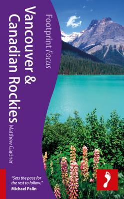 Vancouver & Rockies Footprint Focus Guide - Gardner, Matthew