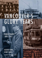 Vancouver's Glory Years: Public Transit 1890 - 1915